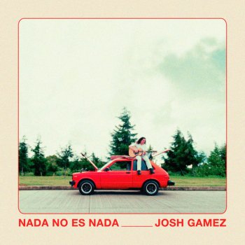 Josh Gamez Nada No Es Nada