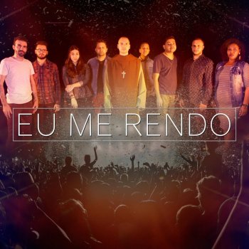 Frei Gilson Eu Me Rendo