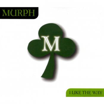 Murph I Like the Way (Radio Edit)