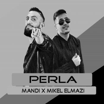 Mandi Perla (feat. Mikel Elmazi)