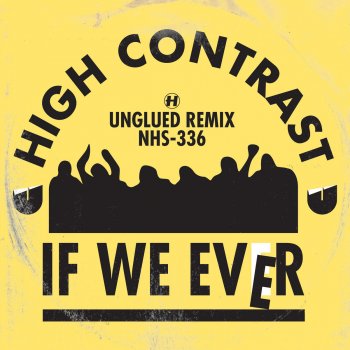 High Contrast If We Ever (Unglued Remix)