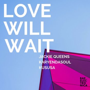 Jackie Queens Love Will Wait (Kususa Remix Instrumental)