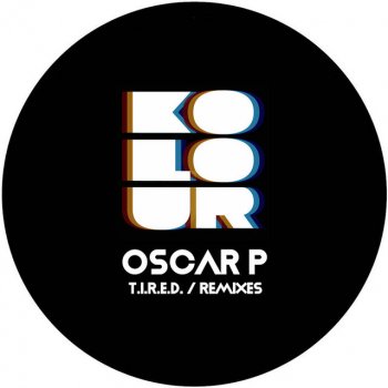 Oscar P T.I.R.E.D. (Col Lawton Remix)