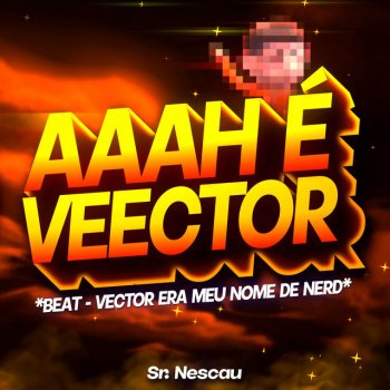 Sr. Nescau Beat do Vector 2 - Vector Era Meu Nome de Nerd