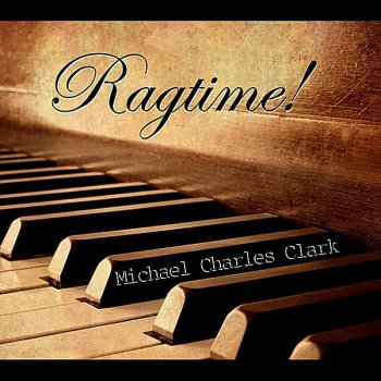 Исполнитель Michael Charles Clark, альбом Ragtime!