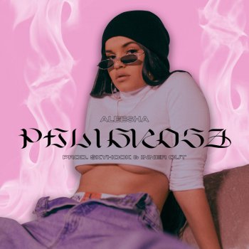 Aleesha feat. $kyhook & InnerCut Peligrosa