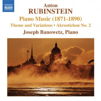 Исполнитель Joseph Banowetz, альбом Rubinstein, A.: Piano Music, Vol. 1 - Akrostichon No. 2 - Theme and Variations