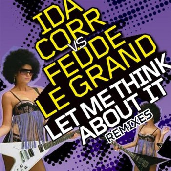 Fedde Le Grand feat. Ida Corr Let Me Think About It (Big Ang Remix)