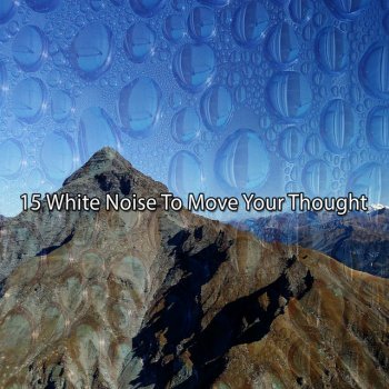 Исполнитель White Noise Babies, альбом 15 White Noise To Move Your Thought