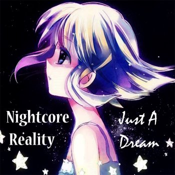Nightcore Reality Just a Dream