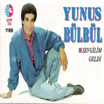 Yunus Bülbül Sevgilim Geldi