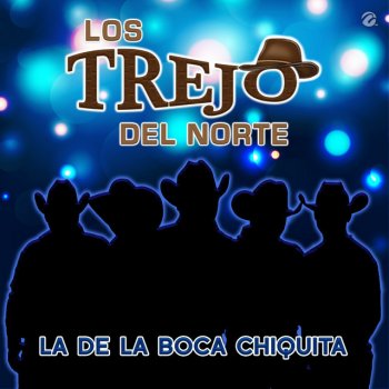 Исполнитель Los Trejo Del Norte, альбом La De La Boca Chiquita