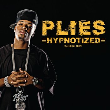 Plies Featuring Akon Hypnotized - feat. Akon Explicit