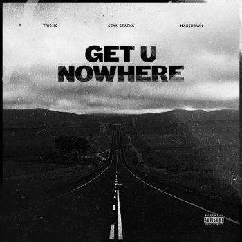 TrigNO feat. Mar$hawn Get U Nowhere