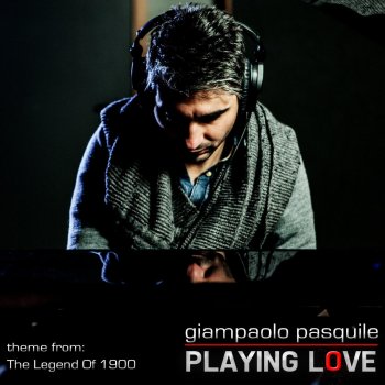 Giampaolo Pasquile Playing Love (Theme from "the Legend Of 1900")