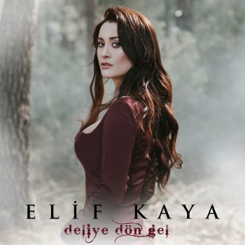 Elif Kaya Deliye Dön Gel