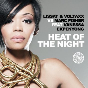 Исполнитель Lissat & Voltaxx & Marc Fisher feat. Vanesse Ekpenyong, альбом Heat of the Night (Remixes) [Lissat & Voltaxx vs. Marc Fisher]
