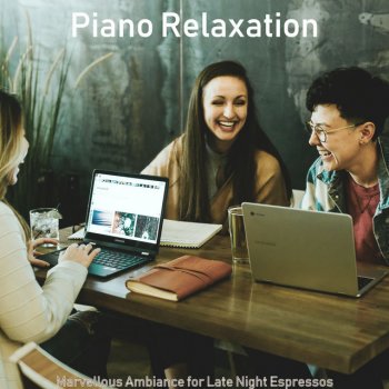 Piano Relaxation Fantastic Music for Working with Friends