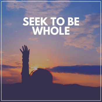 Исполнитель Relaxation Music, альбом Seek to Be Whole