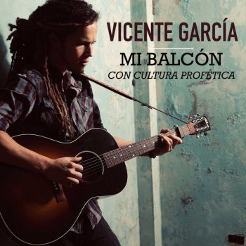 Vicente Garcia feat. Cultura Profética Mi Balcon - feat. Cultura Profetica