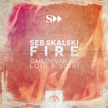 Seb Skalski Fire (Loui & Scibi Remix)