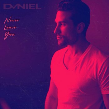 Dvniel Never Leave You