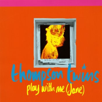 Thompson Twins Play With Me (Jane) [7'' Edit]