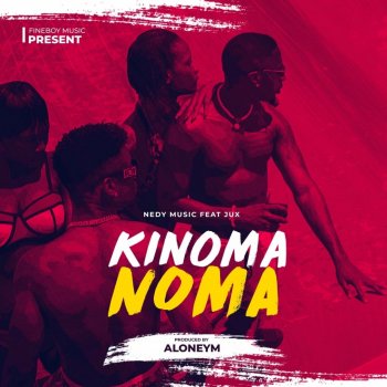 Nedy Music feat. Jux Kinoma Noma