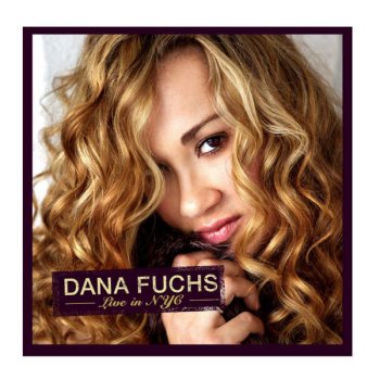 Dana Fuchs Baby Loves The Life