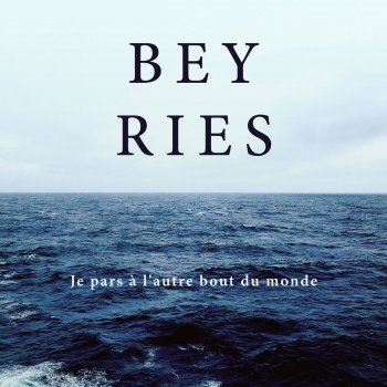 Beyries Je Pars À l'autre Bout Du Monde