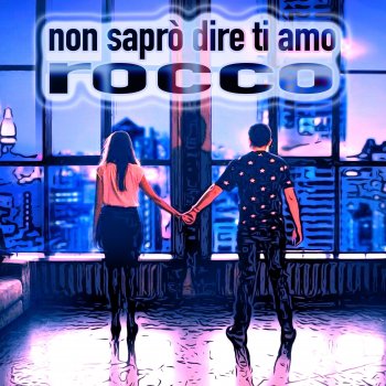 Rocco Non saprò dire ti amo