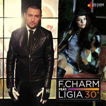 F.Charm feat. Ligia 30 De Grade