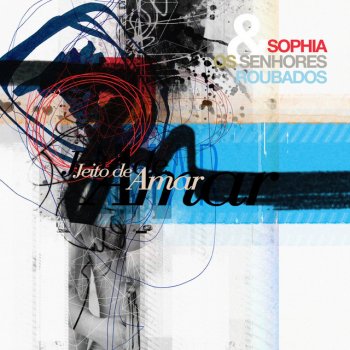 Sophia & Os Senhores Roubados Jeito de Amar