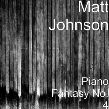 Matt Johnson Piano Fantasy No. 4