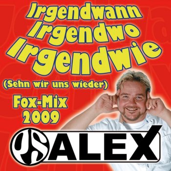 PS Alex Irgendwann, irgendwo, irgendwie (Fox-Mix)