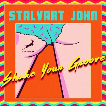 Stalvart John Shake Your Groove