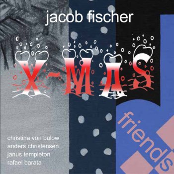 Jacob Fischer feat. Christina von Bülow, Anders Christensen, Janus Templeton & Rafael Barata Have Yourself a Merry Little Christmas