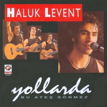 Haluk Levent Yollarda Bulurum Seni