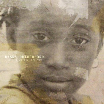 Исполнитель Diana Rutherford, альбом The Fighter In You - Single