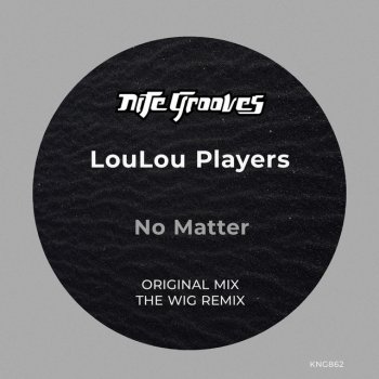 Loulou Players feat. The Wig No Matter - The Wig Remix