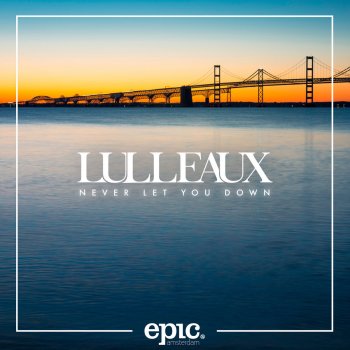 Lulleaux Never Let You Down