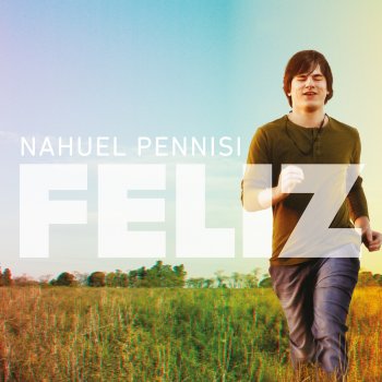 Nahuel Pennisi Ser Feliz