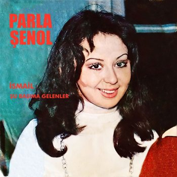 Исполнитель Parla Şenol, альбом İsmail / Şu Başıma Gelenler