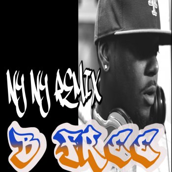 B. Free feat. Tragedy Khadafi & Kool G Rap Ny Ny (Remix)