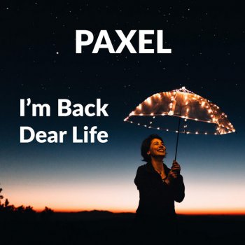 Paxel I'm Back Dear Life