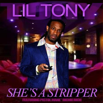Lil Tony feat. Pistol Mane & Richie Rich She's a Stripper
