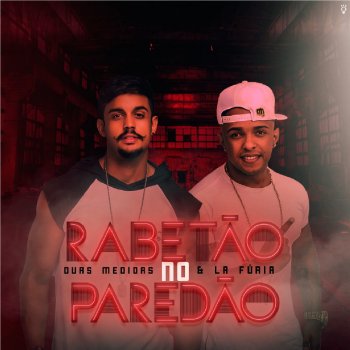 Duas Medidas feat. La Fúria Rabetão no Paredão