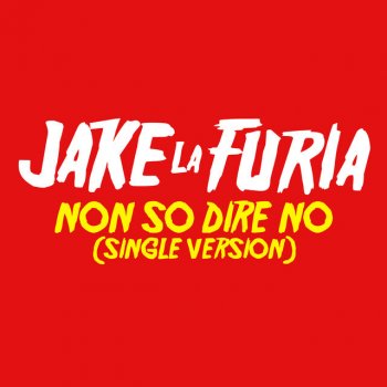 Jake La Furia Non So Dire No - Single Version