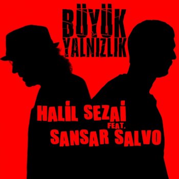 Halil Sezai feat. Sansar Salvo Büyük Yalnızlık (From "Çilek")