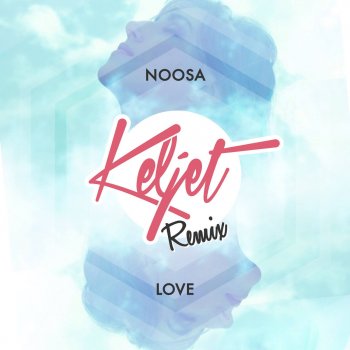 Noosa Love (Keljet Remix)